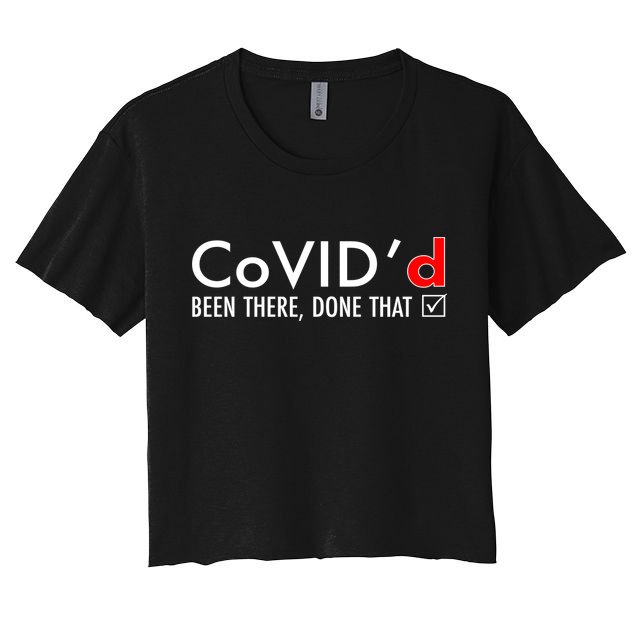 CoVID'd Been There Done That Crop Top