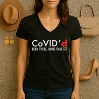 CoVID'd Been There Done That Women's V-Neck T-Shirt