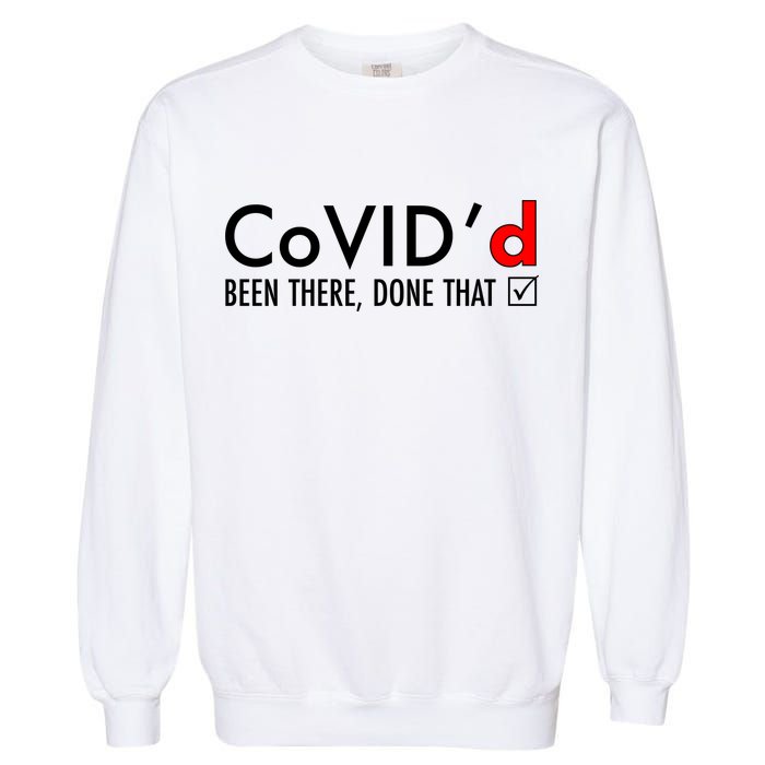 CoVID'd Been There Done That Garment-Dyed Sweatshirt