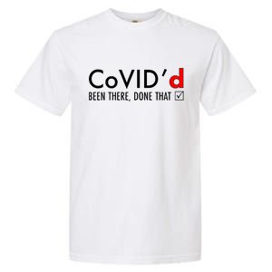 CoVID'd Been There Done That Garment-Dyed Heavyweight T-Shirt