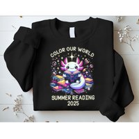 Color Our World Summer Reading Program 2025 Cute Axolotl Sweatshirt