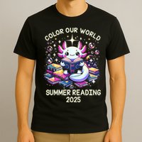 Color Our World Summer Reading Program 2025 Cute Axolotl T-Shirt