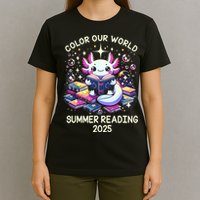Color Our World Summer Reading Program 2025 Cute Axolotl T-Shirt
