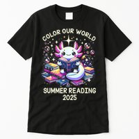 Color Our World Summer Reading Program 2025 Cute Axolotl Tall T-Shirt