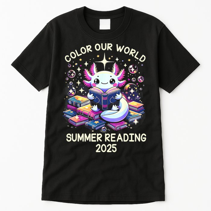 Color Our World Summer Reading Program 2025 Cute Axolotl Tall T-Shirt