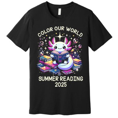 Color Our World Summer Reading Program 2025 Cute Axolotl Premium T-Shirt