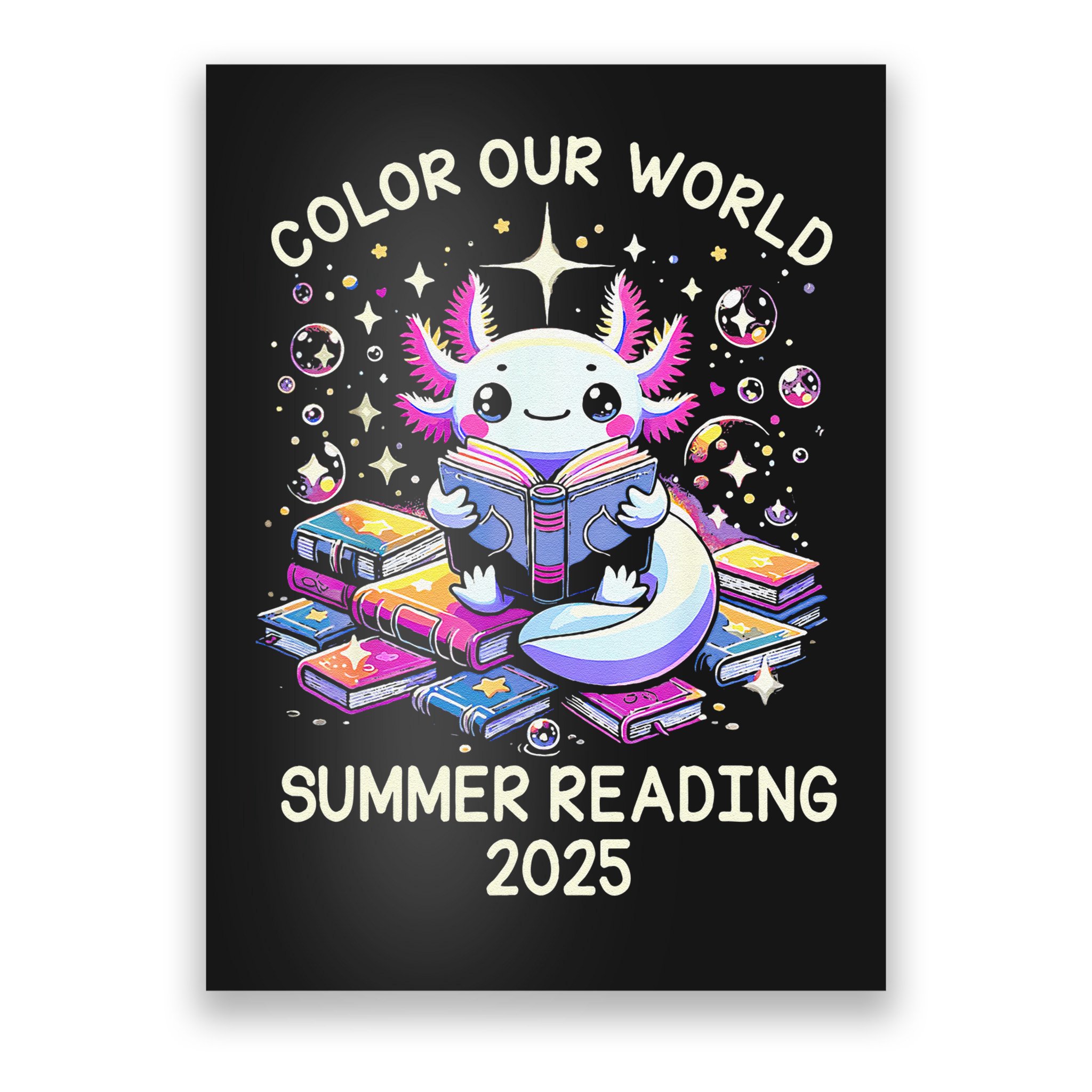 Color Our World Summer Reading Program 2025 Cute Axolotl Gift Poster