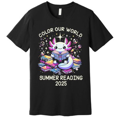 Color Our World Summer Reading Program 2025 Cute Axolotl Gift Premium T-Shirt