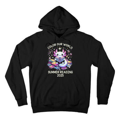 Color Our World Summer Reading Program 2025 Cute Axolotl Gift Tall Hoodie