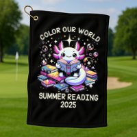 Color Our World Summer Reading Program 2025 Cute Axolotl Gift Golf Towel