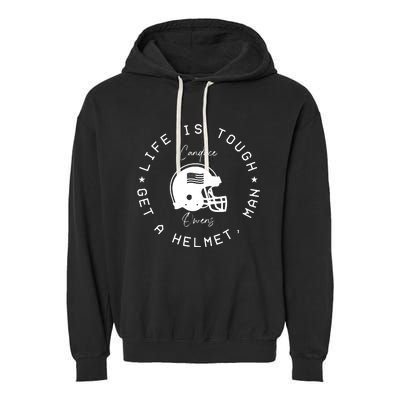 Candace Owens Wearing Life Is Tough Get A Helmet Man Garment-Dyed Fleece Hoodie