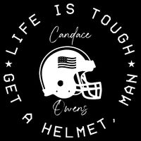 Candace Owens Wearing Life Is Tough Get A Helmet Man Cooling Performance Crew T-Shirt