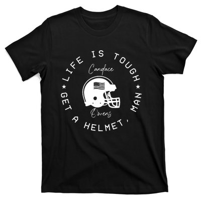 Candace Owens Wearing Life Is Tough Get A Helmet Man T-Shirt