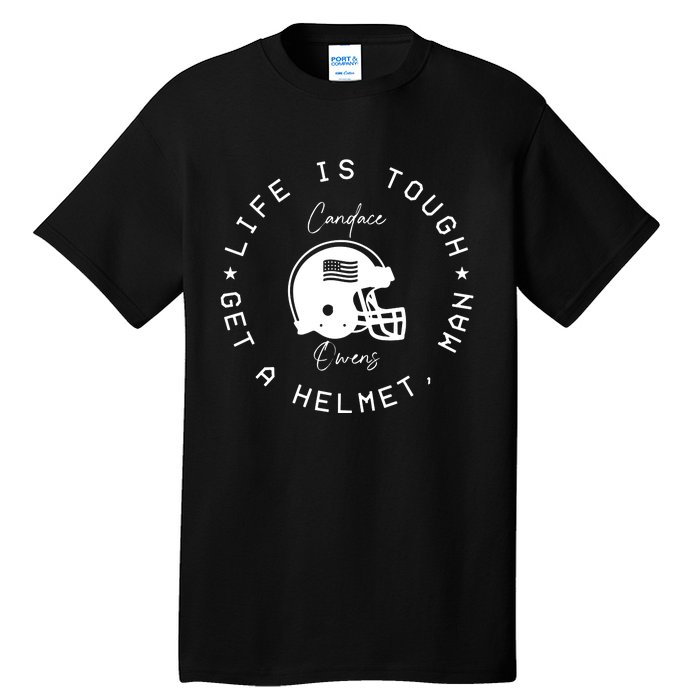 Candace Owens Wearing Life Is Tough Get A Helmet Man Tall T-Shirt