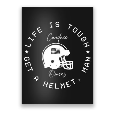Candace Owens Wearing Life Is Tough Get A Helmet Man Poster