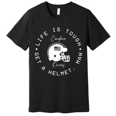 Candace Owens Wearing Life Is Tough Get A Helmet Man Premium T-Shirt