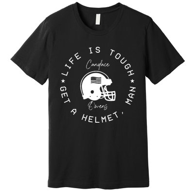 Candace Owens Wearing Life Is Tough Get A Helmet Man Premium T-Shirt