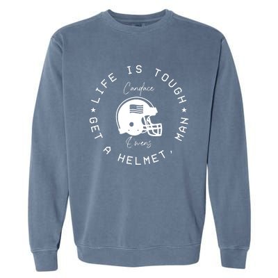 Candace Owens Wearing Life Is Tough Get A Helmet Man Garment-Dyed Sweatshirt