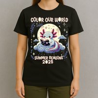 Color Our World Summer Reading Program 2025 Funny Axolotl T-Shirt
