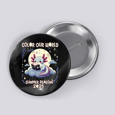 Color Our World Summer Reading Program 2025 Funny Axolotl Button