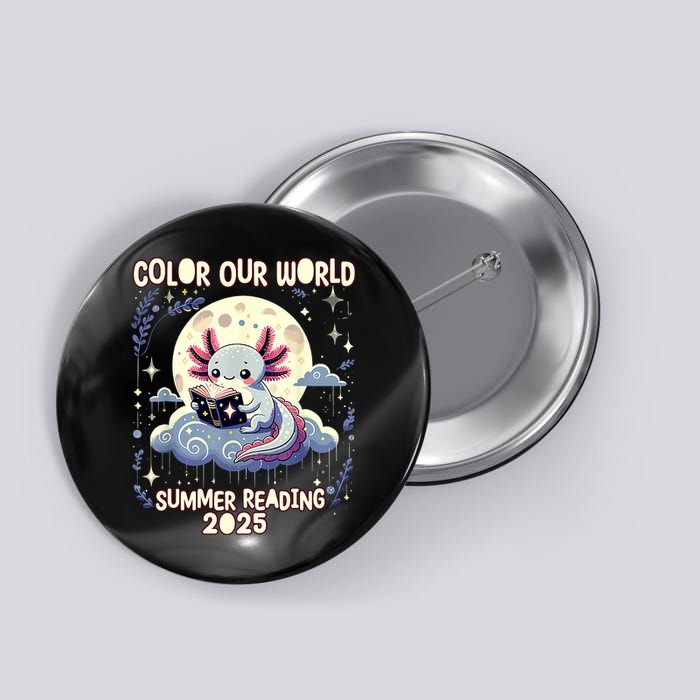 Color Our World Summer Reading Program 2025 Funny Axolotl Button