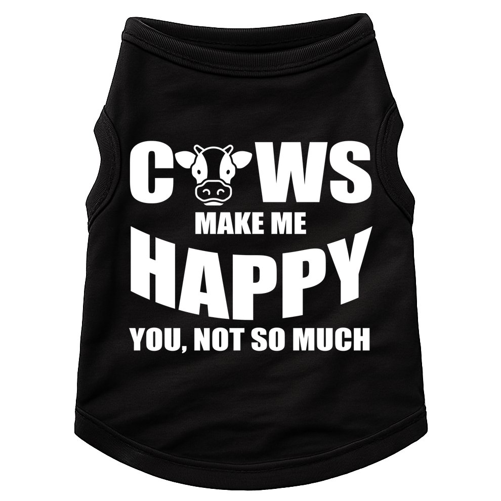 Cows Make Me Happy You Not So Much Doggie Tank