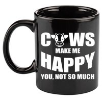 Cows Make Me Happy You Not So Much 11oz C Handle Ceramic Mug