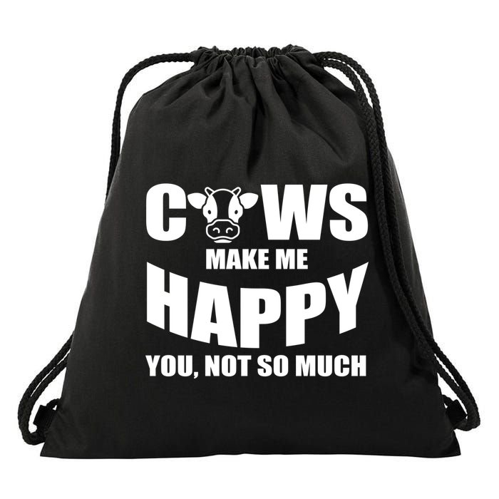 Cows Make Me Happy You Not So Much Drawstring Bag