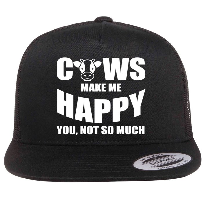 Cows Make Me Happy You Not So Much Flat Bill Trucker Hat