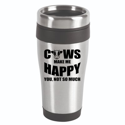 Cows Make Me Happy You Not So Much 16oz Travel Tumbler