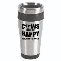 Cows Make Me Happy You Not So Much 16oz Travel Tumbler