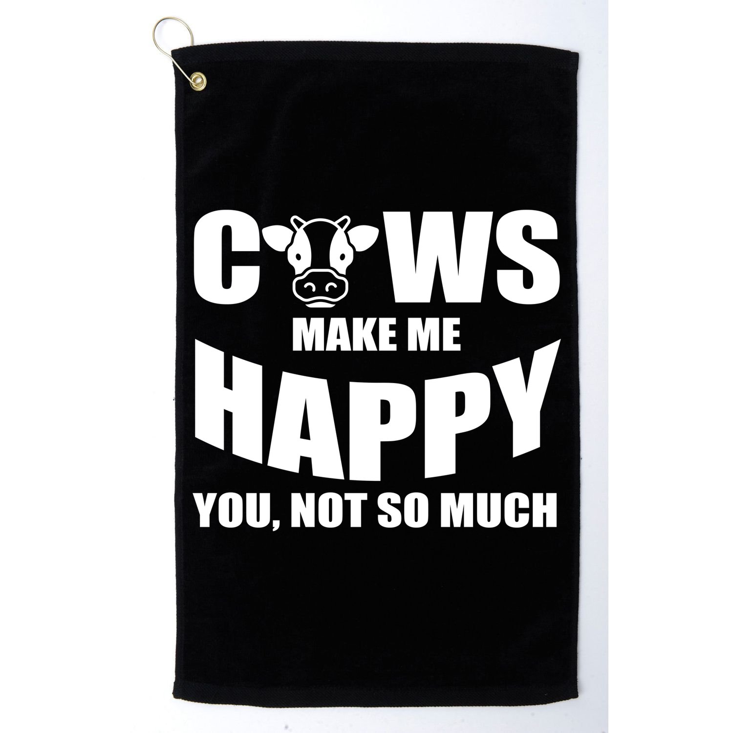 Cows Make Me Happy You Not So Much Golf Towel
