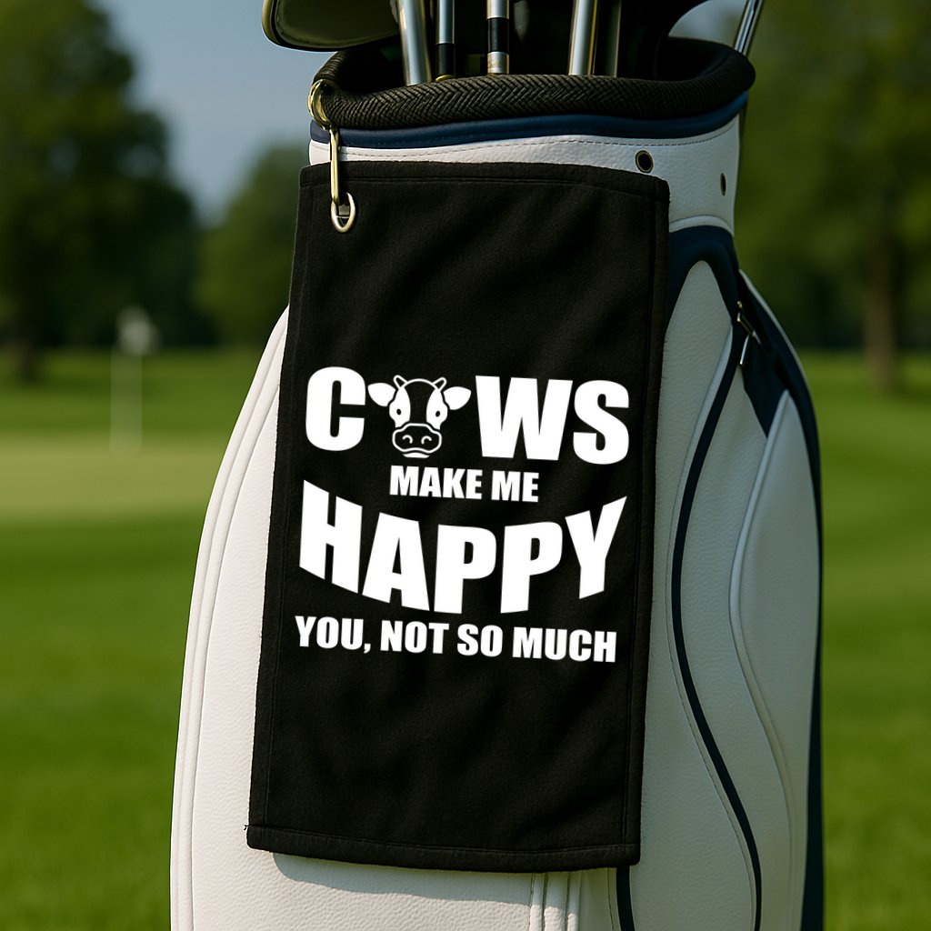 Cows Make Me Happy You Not So Much Golf Towel