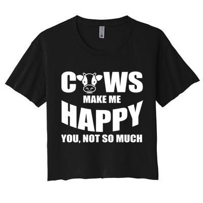 Cows Make Me Happy You Not So Much Crop Top