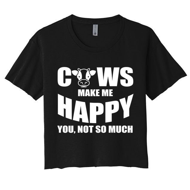 Cows Make Me Happy You Not So Much Crop Top