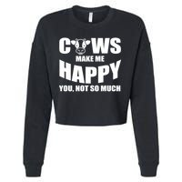 Cows Make Me Happy You Not So Much Cropped Pullover Crew