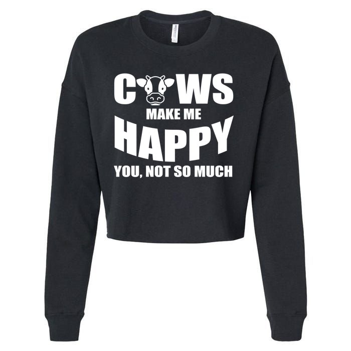 Cows Make Me Happy You Not So Much Cropped Pullover Crew