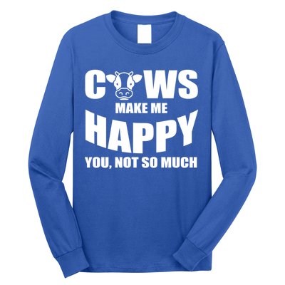 Cows Make Me Happy You Not So Much Long Sleeve Shirt