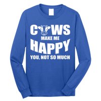 Cows Make Me Happy You Not So Much Long Sleeve Shirt