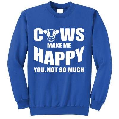 Cows Make Me Happy You Not So Much Sweatshirt