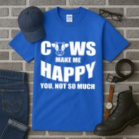 Cows Make Me Happy You Not So Much Tall T-Shirt