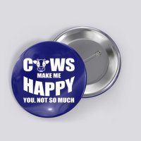 Cows Make Me Happy You Not So Much Button