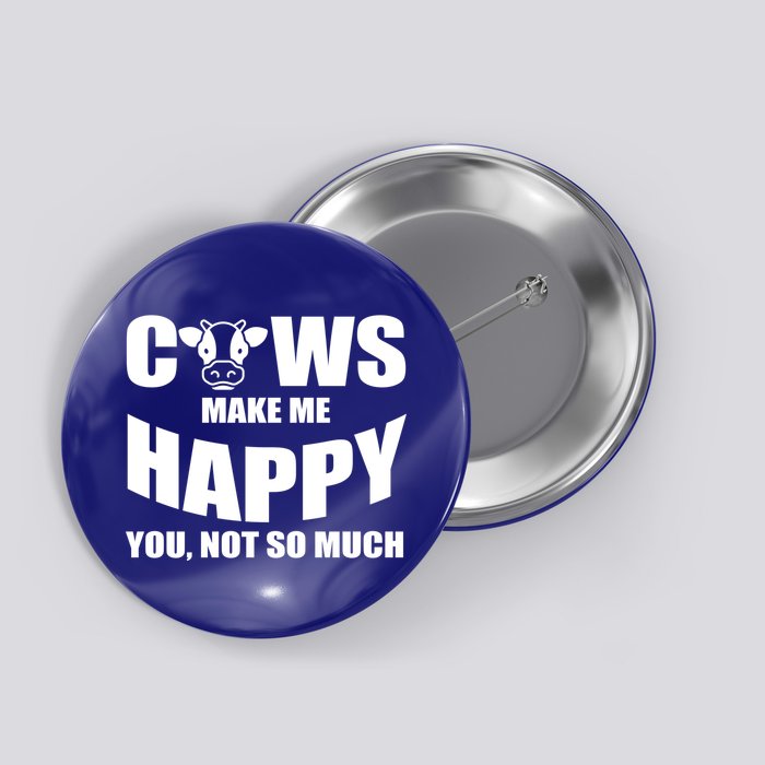 Cows Make Me Happy You Not So Much Button