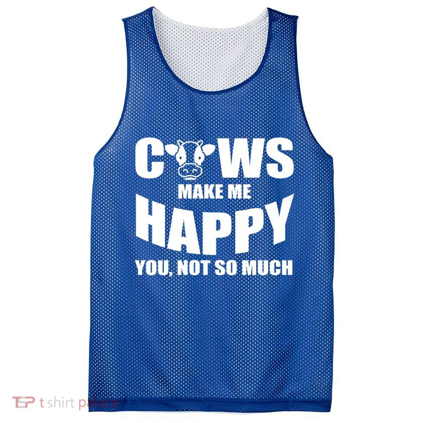 Cows Make Me Happy You Not So Much Mesh Reversible Basketball Jersey Tank