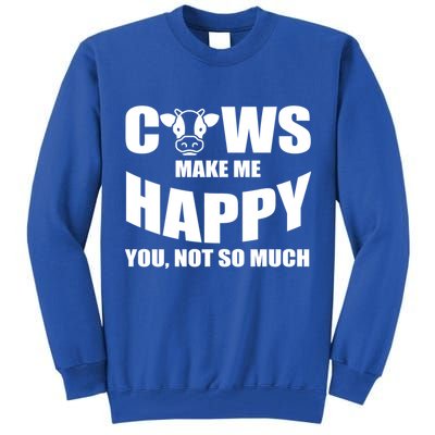 Cows Make Me Happy You Not So Much Tall Sweatshirt