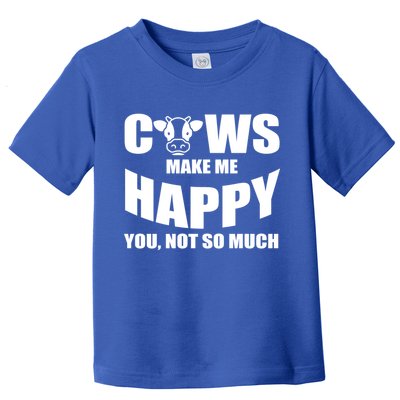 Cows Make Me Happy You Not So Much Toddler T-Shirt