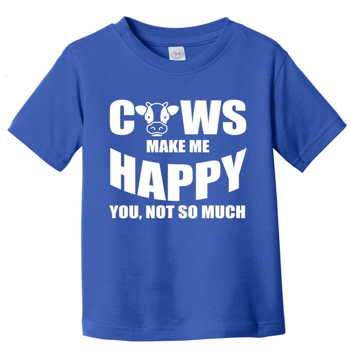 Cows Make Me Happy You Not So Much Toddler T-Shirt