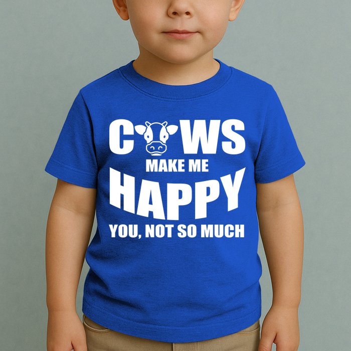 Cows Make Me Happy You Not So Much Toddler T-Shirt