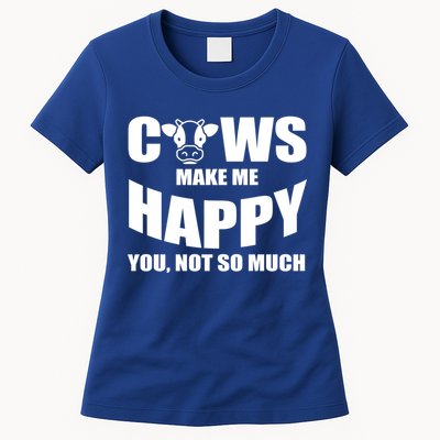 Cows Make Me Happy You Not So Much Womens T-Shirt
