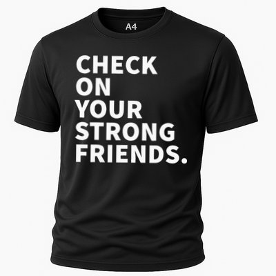 Check On Your Strong Friends Mental Health Performance Shirt